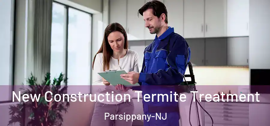 New Construction Termite Treatment Parsippany-NJ